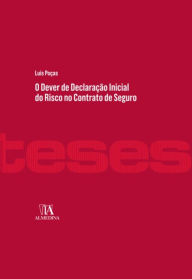 Title: O Dever de Declaração Inicial do Risco no Contrato de Seguro, Author: Luis Poças