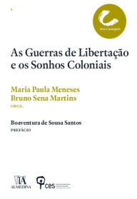 Title: As Guerras de Libertação e os Sonhos Coloniais, Author: Maria Paula Meneses