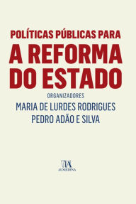 Title: Políticas Públicas para a Reforma do Estado, Author: Pedro Adão E;Rodrigues Silva