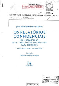 Title: Os Relatórios Confidenciais da II Repartição do EME para o CEMGFA, Author: José Manuel Duarte de Jesus