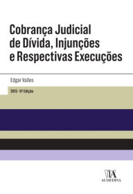Title: Cobrança Judicial de Dívida, Injunções e Respectivas Execuções - 6ª Edição, Author: Edgar Valles