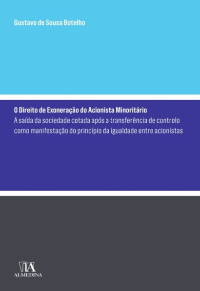 O Direito de Exoneração do Acionista Minoritário - A saída da sociedade aberta após a transferência