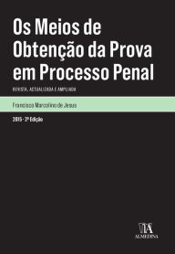 Title: Os Meios de Obtenção da Prova em Processo Penal - 2.ª Edição, Author: Francisco Marcolino de Jesus