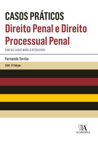 Title: Casos Práticos - Direito Penal e Direito Processual Penal - 6ª Edição, Author: Fernando Torrão
