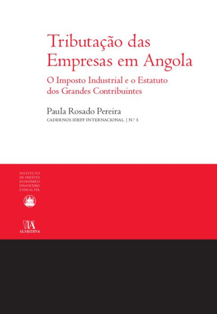 Tributação Das Empresas Em Angola O Imposto Industrial E O Estatuto Dos Grandes Contribuintes 3352