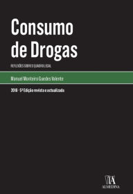 Title: Consumo de Drogas - 5.ª Edição Revista e Atualizada, Author: Manuel Monteiro Guedes Valente
