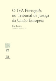 Title: O IVA Português no Tribunal de Justiça da União Europeia, Author: Rui Laires