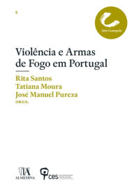 Title: Violências e armas de fogo em Portugal, Author: Tatiana Moura
