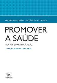 Title: Promover a Saúde - Dos fundamentos à acção - 3ª Edição, Author: Isabel Loureiro