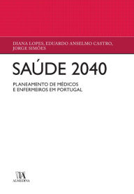 Title: Saúde 2040 - Planeamento de médicos e enfermeiros em Portugal, Author: Jorge Simões