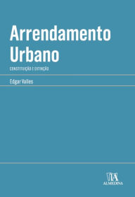 Title: Arrendamento Urbano: Constituição e Extinção, Author: Edgar Valles