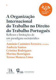 Title: A Organização Internacional do Trabalho, Author: António Casimiro Ferreira