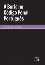 Title: A Burla no Código Penal Português, Author: António Manuel de Almeida Costa