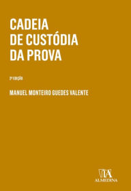 Title: Cadeia de Custódia da Prova - 2ª Edição, Author: Manuel Monteiro Guedes Valente