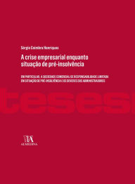 Title: A crise empresarial enquanto situação de pré-insolvência, Author: Sérgio Coimbra Henriques