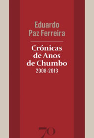 Title: Crónicas de Anos de Chumbo (2008-2013), Author: Edições 70