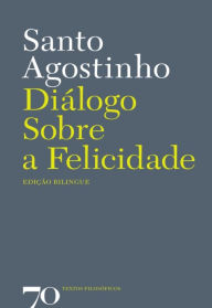 Title: Diálogo Sobre a Felicidade, Author: Santo Agostinho