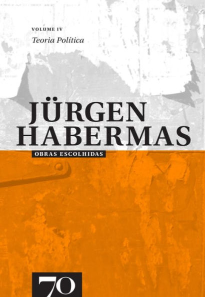 Obras Escolhidas de Jürgen Habermas Vol. IV - Teoria Política
