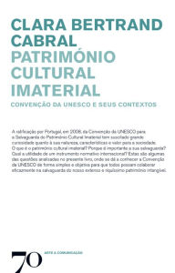 Title: Património Cultural Imaterial - Convenção da Unesco e Seus Contextos, Author: Clara Bertrand Cabral