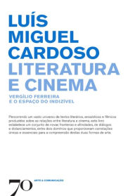 Title: Literatura e Cinema - Vergílio Ferreira e o Espaço do Indízivel, Author: Luís Miguel Cardoso