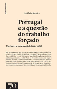 Title: Portugal e a questão do trabalho forçado, Author: José Pedro Pinto Monteiro