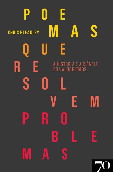 Poemas que Resolvem Problemas - A História e a Ciência dos Algoritmos
