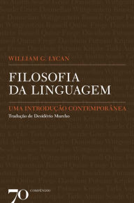 Title: Filosofia da Linguagem - Uma Introdução Contemporânea, Author: William G. Lycan