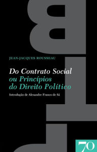 Title: Do Contrato Social ou Princípios do Direito Político, Author: Jean-Jacques Rousseau