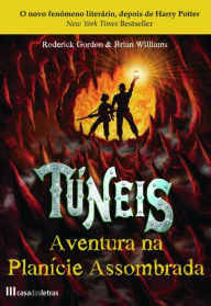 Title: Túneis - Aventura na Planície Assombrada - Livro 2, Author: Brian;Gordon Williams