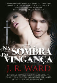 Title: Na Sombra da Vingança (Lover Avenged), Author: J. R. Ward