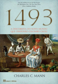 Title: 1493 - A Descoberta do Novo Mundo que Cristovão Colombo Criou, Author: Charles C. Mann