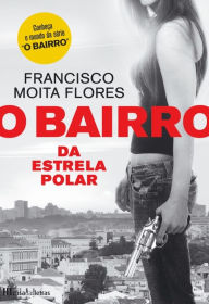 Title: O Bairro da Estrela Polar, Author: Francisco Moita Flores