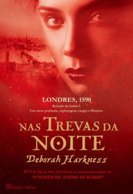 Title: Nas Trevas da Noite, Author: Deborah Harkness