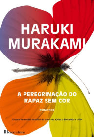 Title: A Peregrinação do Rapaz Sem Cor, Author: Haruki Murakami