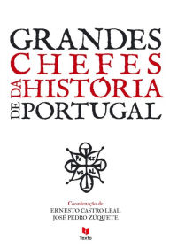 Title: Grandes Chefes da História de Portugal, Author: Ernesto Castro;Zúquete Leal