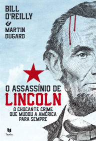 Title: O Assassínio de Lincoln, Author: Bill;Dugard Oreilly