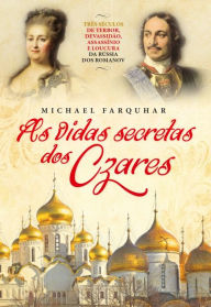 Title: As Vidas Secretas dos Czares, Author: Michael Farquhar
