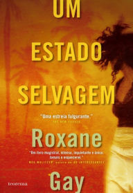 Title: Um Estado Selvagem, Author: Roxane Gay
