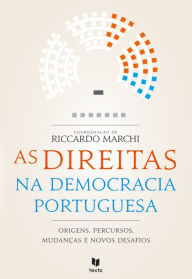 Title: As Direitas na Democracia Portuguesa, Author: Riccardo Marchi