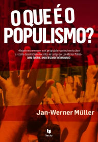 Title: O Que é o Populismo?, Author: Jan-werner Müller
