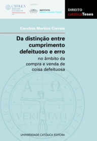 Title: Da distinção entre cumprimento defeituoso e erro, Author: Carolina Martins Correia