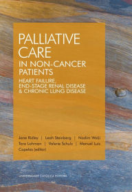 Title: Palliative Care in Non-Cancer Patients: Heart Failure, End-Stage Renal Disease & Chronic Lung Diseas, Author: Leah Steinberg