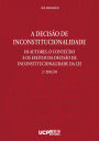 A Decisão de Inconstitucionalidade. Os Autores, o Conteúdo e os Efeitos da Decisão de Inconstitucionalidade da Lei