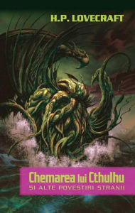 Title: Chemarea lui Cthulhu ?i alte povestiri stranii, Author: H. P. Lovecraft