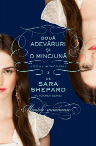 Title: Doua adevaruri si o minciuna (The Lying Game) Romanian edition, Author: Sara Shepard