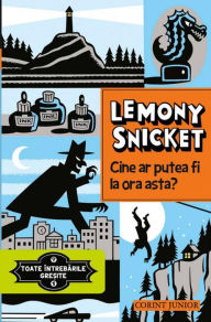 Title: Cine ar putea fi la ora asta? (Who Could That Be at This Hour?), Author: Lemony Snicket