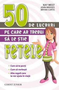 Title: 50 de lucruri pe care ar trebui sa le ?tie fetele, Author: Kay West