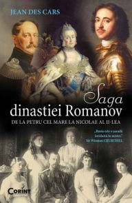 Title: Saga dinastiei Romanov. De la Petru cel Mare la Nicolae al II-lea, Author: Jean des Cars