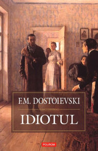 Title: Idiotul, Author: F.M. Dostoievski
