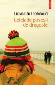 Title: Celelalte pove?ti de dragoste, Author: Lucian Dan Teodorovici